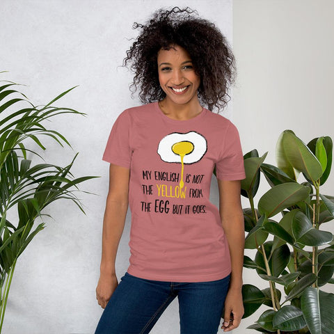 German expression my english is not the yellow from the egg but it goes Tshirt
