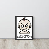 Not from Bad Parents Framed Poster