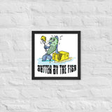 Butter by the Fish Framed Poster