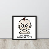 Not from Bad Parents Framed Poster