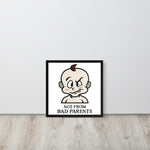 Not from Bad Parents Framed Poster