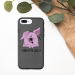 i think my pig whistles biodegradable phonecase iphone 7Plus 8Plus