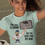 the ball is round and the game goes 90 mins green womens tshirt